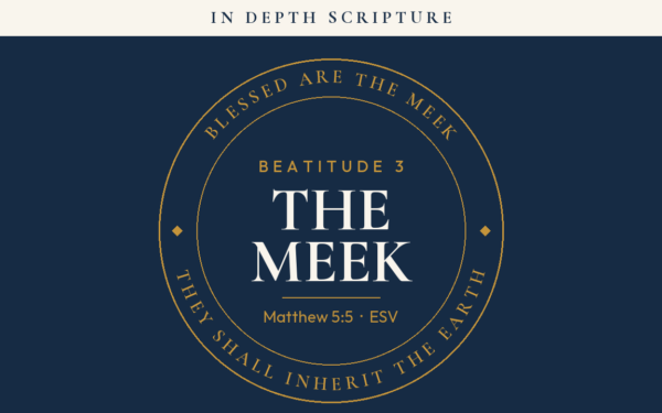 Blessed Are the Meek, Beatitude 3, Matthew 5:5 (ESV)